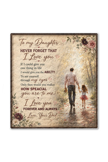 Daughter See Yourself Through My Eyes Dad Quilt Blanket